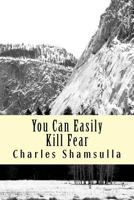 You Can Easily Kill Fear: Conquering Fear Factor 1540604675 Book Cover