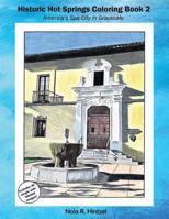 Historic Hot Springs Coloring Book 2: America's Spa City in Grayscale 1796537101 Book Cover