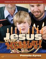 Jesus Our Messiah (for Kids): Children's Church Curriculum for Ages 6 - 12 1495431711 Book Cover