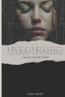 Eyes Inside: A Kasey Jacob Story B0BM37X5YM Book Cover