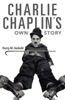 Charlie Chaplin's Own Story 025311179X Book Cover