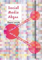 Social Media Abyss: Critical Internet Cultures and the Force of Negation 1509507760 Book Cover