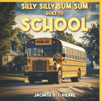 Silly Silly Sum Sum Goes To School B0FXRJPH6X Book Cover