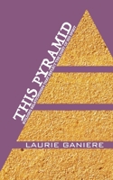 This Pyramid: Building Relationships That Reflect the Light of His Spirit 1540873838 Book Cover