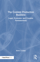 The Content Production Business: Legal, Economic and Creative Basics for Producers 1032460172 Book Cover