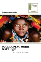 Sous La Peau Noire d'Afrique (French Edition) 6209818617 Book Cover