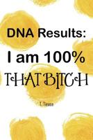 DNA Results: 100% That Bitch 1075441900 Book Cover