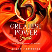 Greatest Power Inside: Spiritual Alignment For Success 0578993007 Book Cover