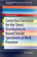 Correction Formulae for the Stress Distribution in Round Tensile Specimens at Neck Presence 3642221335 Book Cover