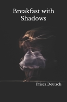 Breakfast with Shadows B08T5WGHXH Book Cover