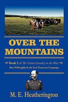 Over the Mountains: Book 2 of the Union Cavalry in the West 0 Bart Willoughby & the East Tennessee Campaign 0595531989 Book Cover