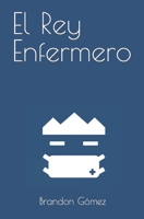 El Rey Enfermero B0CRZ7GT1X Book Cover