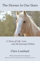 The Horses In Our Stars: A Story of Life, Love, and the Journey Within 1545661979 Book Cover