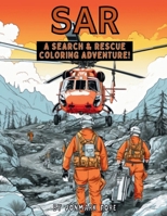 SAR A Search & Rescue Coloring Adventure B0CPCC5VVX Book Cover