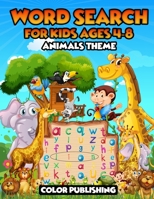 Word Search For Kids Ages 4-8 - Animals Theme: Word Search Puzzles To Keep Your Child Entertained For Hours.Learning Vocabulary, Spelling and Memory with Animals Theme. 1801202044 Book Cover