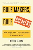 Rule Makers, Rule Breakers: How Tight and Loose Cultures Wire Our World 1501152939 Book Cover