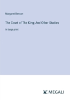 The Court of The King; And Other Studies: in large print 3387078609 Book Cover