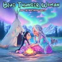 Blue Thunder Woman: And The Northern Lights 1069072907 Book Cover