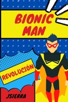 BIONIC MAN: REVOLUCION B095TQ8P4Q Book Cover