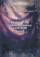 Europe in the Sixteenth Century, 1494-1598, Volume 4 1143005589 Book Cover