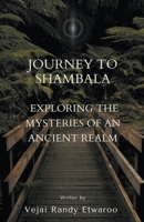 Journey to Shambala: Exploring the Mysteries of an Ancient Realm B0C8RFBT56 Book Cover