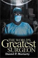 The World's Greatest Surgeon 0595156533 Book Cover