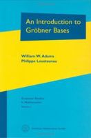 An Introduction to Grobner Bases (Graduate Studies in Mathematics, Vol 3) (Graduate Studies in Mathematics, Vol 3) 0821838040 Book Cover