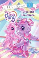 My Little Pony: Tutus and Toe Shoes (I Can Read Book 1) 0061228370 Book Cover