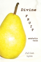 Divine Fruit: Ecstatic Verse 0578132346 Book Cover