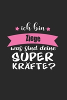 Ich Bin Ziege Was Sind Deine Superkr�fte?: A5 Punkteraster - Notebook - Notizbuch - Taschenbuch - Journal - Tagebuch - Ein lustiges Geschenk f�r Freunde oder die Familie und die beste Ziege der Welt 1672736226 Book Cover