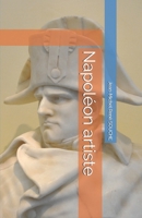Napoléon artiste B08B7RGW4N Book Cover