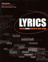 Lyrics: Writing Better Words for Your Songs (Songwriting) 0879308850 Book Cover