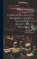 Des Maladies Mentales Considérées Sous Les Rapports Médical, Hygiénique Et Médico-légal, Volumes 1-2... 1021215082 Book Cover