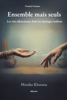 Ensemble mais seuls Les vies silencieuses dans les mariages indiens (French Edition) 9353535859 Book Cover