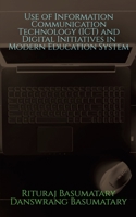 Use of Information Communication Technology (ICT) and Digital Initiatives in Modern Education System B0B9RVX79Y Book Cover