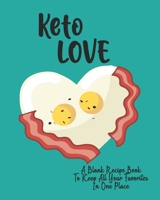 Keto Love: A Blank Recipe Book to Keep All Your Favorites In One Place | Create Your Own KETO Cookbook | Record, Rate and Index Favorite Low Carb ... and Macros |  8" x 10" | 124 Pages | 167786009X Book Cover