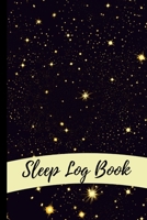Sleep Log Book: Sleeping Journal Tracker Logbook For Record, Log And Monitor Sleeping Habits 1658206363 Book Cover
