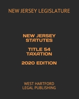 NEW JERSEY STATUTES TITLE 54 TAXATION 2020 EDITION: WEST HARTFORD LEGAL PUBLISHING B083XX5436 Book Cover