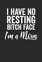 I Have No Resting Bitch Face I'm A Mom: Notebook Notebook Notebook dot matrix Dottgrid Dotted A5 I Mama I Mom I Mother I Bitch Face I Funny Meme I Internet I Bitch Face 1671572467 Book Cover