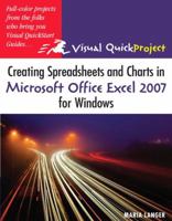 Creating Spreadsheets and Charts in Microsoft Office Excel 2007 for Windows: Visual Quickproject Guide 0321492382 Book Cover