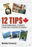 12 Tips for International Students Living and Studying in Canada 1525541331 Book Cover