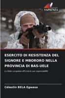 ESERCITO DI RESISTENZA DEL SIGNORE E MBORORO NELLA PROVINCIA DI BAS-UELE: Lo Stato congolese affronta le sue responsabilità (Italian Edition) 6208764947 Book Cover