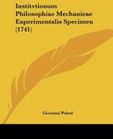 Institvtionum Philosophiae Mechanieae Experimentalis Specimen (1741) 1120630436 Book Cover