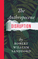 The Anthropocene Disruption 1771603194 Book Cover