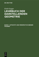 Affinit�t Und Perspektive Ebener Figuren: Aus: Lehrbuch Der Darstellenden Geometrie, 1 3111075125 Book Cover