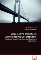 Semi-active Structural Control using MR Dampers: Nonlinear Control Algorithms and Benchmark Applications 3639293800 Book Cover