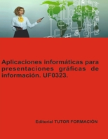 Aplicaciones informáticas para presentaciones gráficas de información. UF0323. (Ofimática) (Spanish Edition) 8419189138 Book Cover