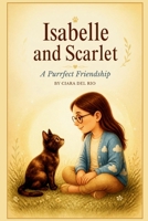 Isabelle and Scarlet: A Purrfect Friendship B0HBRLMHG5 Book Cover