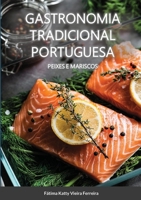 Gastronomia Tradicional Portuguesa - Peixes e Mariscos: Peixe e Mariscos 1716219191 Book Cover