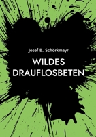 Wildes Drauflosbeten: Vater vergib ihnen nicht! Sie wissen, was sie tun! (German Edition) 3819228632 Book Cover